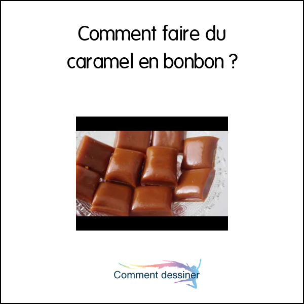 Comment faire du caramel en bonbon